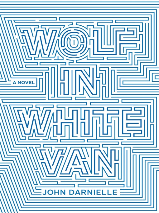 Détails du titre pour Wolf In White Van par John Darnielle - Disponible